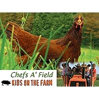Chefs A'Field: Kids On The Farm: Series