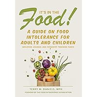 It's in the Food!: A Guide on Food Intolerance for Adults and Children It's in the Food!: A Guide on Food Intolerance for Adults and Children Kindle Hardcover Paperback