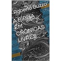A BÍBLIA EM CRÔNICAS LIVRES (Portuguese Edition) A BÍBLIA EM CRÔNICAS LIVRES (Portuguese Edition) Paperback Kindle Leather Bound