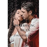 Destroying My Ex (The Ex Series Book 3) Destroying My Ex (The Ex Series Book 3) Kindle