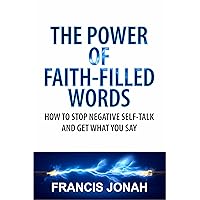 THE POWER OF FAITH-FILLED WORDS THE POWER OF FAITH-FILLED WORDS Kindle Paperback