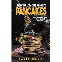 Essential low carb and keto pancakes : Diet meals for your every special occasion Essential low carb and keto pancakes : Diet meals for your every special occasion Kindle Paperback