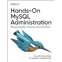Hands-On MySQL Administration: Managing MySQL on Premises and in the Cloud