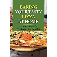 Baking Your Tasty Pizza At Home: 20 American Delicious Pizza Recipes You Should Try: Simple Mills Pizza Dough Recipes