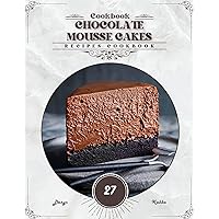 Chocolate Mousse Cakes: Recipes cookbook