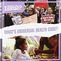 What's Universal Health Care? (What's the Issue?) What's Universal Health Care? (What's the Issue?) Library Binding Paperback