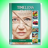 TIMELESS PLATE : Healthy Anti aging tips for women TIMELESS PLATE : Healthy Anti aging tips for women Kindle Paperback