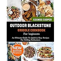 Outdoor Blackstone Griddle Cookbook For Beginners: An Ultimate Guide To Quick And Easy Recipes For Grilling Enthusiasts Outdoor Blackstone Griddle Cookbook For Beginners: An Ultimate Guide To Quick And Easy Recipes For Grilling Enthusiasts Kindle Paperback