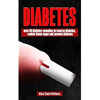 DIABETES: OVER 30 DIABETES REMEDIES TO REVERSE DIABETES, CONTROL BLOOD SUGAR AND PREVENT DIABETES (Natural diabetes remedies, Homemade diabetes remedies, control blood sugar, end diabetes)