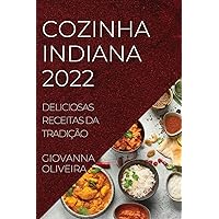 Cozinha Indiana 2022: Deliciosas Receitas Da Tradição (Portuguese Edition)