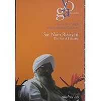 Sat Nam Rasayan, The Art of Healing Sat Nam Rasayan, The Art of Healing Paperback