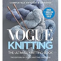 Vogue® Knitting The Ultimate Knitting Book: Completely Revised & Updated Vogue® Knitting The Ultimate Knitting Book: Completely Revised & Updated Hardcover