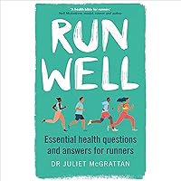 Run Well: Essential Health Questions and Answers for Runners Run Well: Essential Health Questions and Answers for Runners Audible Audiobook Kindle Paperback