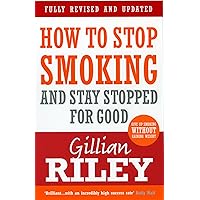 How To Stop Smoking And Stay Stopped For Good: fully revised and updated How To Stop Smoking And Stay Stopped For Good: fully revised and updated Kindle Paperback Audible Audiobook Audio CD