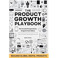 The Product Growth Playbook: Building Global Digital Products: Get Fresh Perspectives & Spark New Ideas The Product Growth Playbook: Building Global Digital Products: Get Fresh Perspectives & Spark New Ideas Kindle Paperback Hardcover