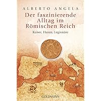 Der faszinierende Alltag im Römischen Reich: Kaiser, Huren, Legionäre (German Edition) Der faszinierende Alltag im Römischen Reich: Kaiser, Huren, Legionäre (German Edition) Kindle Hardcover Paperback