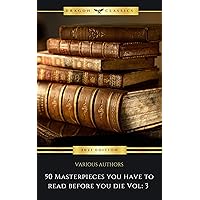 50 Masterpieces you have to read before you die vol: 3 (2024 Edition) 50 Masterpieces you have to read before you die vol: 3 (2024 Edition) Kindle
