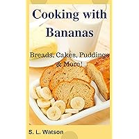 Cooking With Bananas: Breads, Cakes, Puddings & More! (Southern Cooking Recipes) Cooking With Bananas: Breads, Cakes, Puddings & More! (Southern Cooking Recipes) Kindle Paperback