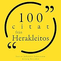 100 citat från Heraclitus: Samling 100 Citat 100 citat från Heraclitus: Samling 100 Citat Audible Audiobook