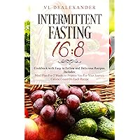 Intermittent Fasting 16/8: Cookbook With Easy to Follow and Delicious Recipes. Includes: Meal Plan for 2 Weeks to Prepare You for Your Journey, Calorie Count on Each Recipe Intermittent Fasting 16/8: Cookbook With Easy to Follow and Delicious Recipes. Includes: Meal Plan for 2 Weeks to Prepare You for Your Journey, Calorie Count on Each Recipe Kindle Paperback Audible Audiobook
