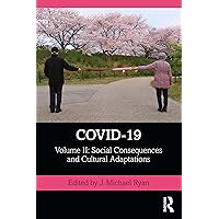 COVID-19: Volume II: Social Consequences and Cultural Adaptations (The COVID-19 Pandemic Series) COVID-19: Volume II: Social Consequences and Cultural Adaptations (The COVID-19 Pandemic Series) Paperback Kindle Hardcover