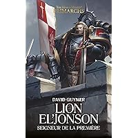 Lion El' Jonson: Seigneur de la Première (The Horus Heresy Primarchs t. 13) (French Edition)