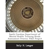 South Carolina Department of Mental Health Training Needs Assessment Process: Pilot Project