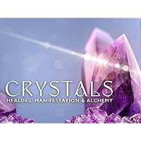 Crystals: Healing, Manifestation & Alchemy - Season 1