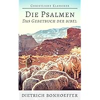 Die Psalmen: Das Gebetbuch der Bibel (German Edition) Die Psalmen: Das Gebetbuch der Bibel (German Edition) Kindle Hardcover