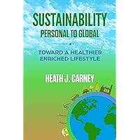 SUSTAINABILITY: PERSONAL TO GLOBAL: Toward A Healthier Enriched Lifestyle