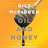 Oil and Honey: The Education of an Unlikely Activist Oil and Honey: The Education of an Unlikely Activist Audible Audiobook Hardcover Kindle Paperback Audio CD Digital