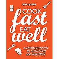 Cook Fast, Eat Well : 5 ingredients, 10 minutes, 160 recipes Cook Fast, Eat Well : 5 ingredients, 10 minutes, 160 recipes Kindle Paperback