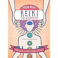 Press Here! Reiki for Beginners: Your Guide to Subtle Energy Therapy Press Here! Reiki for Beginners: Your Guide to Subtle Energy Therapy Hardcover