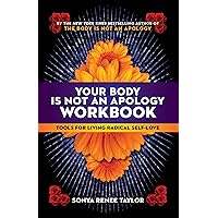 Your Body Is Not an Apology Workbook: Tools for Living Radical Self-Love Your Body Is Not an Apology Workbook: Tools for Living Radical Self-Love Paperback Kindle