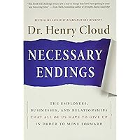 Necessary Endings: The Employees, Businesses, and Relationships That All of Us Have to Give Up in Order to Move Forward Necessary Endings: The Employees, Businesses, and Relationships That All of Us Have to Give Up in Order to Move Forward Hardcover Audible Audiobook Kindle