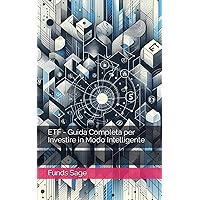 ETF - Guida Completa per Investire in Modo Intelligente (Italian Edition) ETF - Guida Completa per Investire in Modo Intelligente (Italian Edition) Kindle Paperback