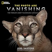 National Geographic The Photo Ark Vanishing: The World's Most Vulnerable Animals National Geographic The Photo Ark Vanishing: The World's Most Vulnerable Animals Hardcover