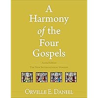 A Harmony of the Four Gospels: The New International Version A Harmony of the Four Gospels: The New International Version Paperback