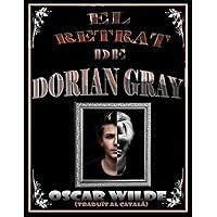 EL RETRAT DE DORIAN GRAY (traduït al català) (Catalan Edition) EL RETRAT DE DORIAN GRAY (traduït al català) (Catalan Edition) Kindle Paperback