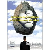 Gerencia de hospitales e instituciones de salud (Spanish Edition) Gerencia de hospitales e instituciones de salud (Spanish Edition) Kindle Paperback