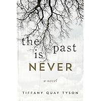 The Past Is Never: A Novel The Past Is Never: A Novel Kindle Paperback Audible Audiobook Hardcover