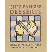 Chez Panisse Desserts: A Cookbook Chez Panisse Desserts: A Cookbook Paperback Hardcover