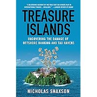 Treasure Islands: Uncovering the Damage of Offshore Banking and Tax Havens Treasure Islands: Uncovering the Damage of Offshore Banking and Tax Havens Paperback Kindle Hardcover