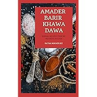 Amader Barir Khawa Dawa: Bengali Recipes From My Mother's Kitchen Amader Barir Khawa Dawa: Bengali Recipes From My Mother's Kitchen Kindle Paperback