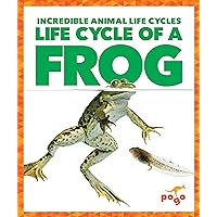 Life Cycle of a Frog (Pogo Books: Incredible Animal Life Cycles)