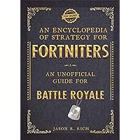 An Encyclopedia of Strategy for Fortniters: An Unofficial Guide for Battle Royale An Encyclopedia of Strategy for Fortniters: An Unofficial Guide for Battle Royale Paperback