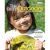 The Great Outdoors: Advocating for Natural Spaces for Young Children The Great Outdoors: Advocating for Natural Spaces for Young Children Paperback