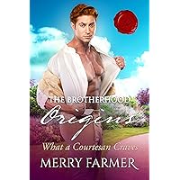 What a Courtesan Craves (The Brotherhood: Origins Book 3) What a Courtesan Craves (The Brotherhood: Origins Book 3) Kindle Paperback