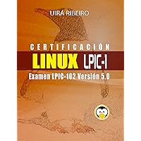 Certificación Linux Lpic 102: Guía para el examen LPIC-102 — Versión revisada y actualizada (Spanish Edition) Certificación Linux Lpic 102: Guía para el examen LPIC-102 — Versión revisada y actualizada (Spanish Edition) Kindle Paperback