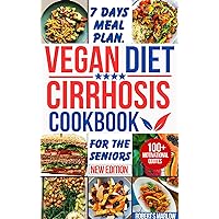 VEGAN CIRRHOSIS DIET COOKBOOK: The Complete 20 Plant Based Mouthwatering and Nourishing Recipes to help Manage, Control and Reverse Cirrhosis for a Healthy Balanced with No Stress for Seniors. VEGAN CIRRHOSIS DIET COOKBOOK: The Complete 20 Plant Based Mouthwatering and Nourishing Recipes to help Manage, Control and Reverse Cirrhosis for a Healthy Balanced with No Stress for Seniors. Kindle Paperback